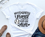 Load image into Gallery viewer, My favorite player calls me Mimi Shirt