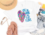 Load image into Gallery viewer, A white t-shirt with the text 'LIFE IS BETTER IN FLIP FLOPS' printed in colorful letters, featuring a vibrant graphic of a pair of shaped flip flops. Southern Charm Farmhouse.