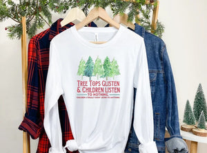 Tree Tops Glisten and Children Listen to Nothing Christmas Shirt